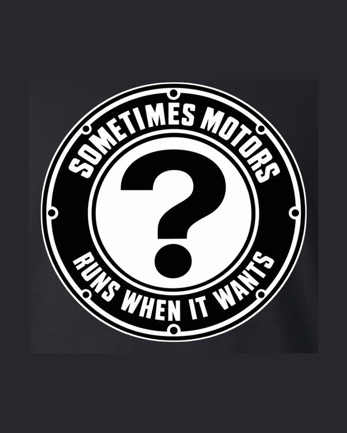 Funny Sometimes Motors Roundel Shirt for Car Guys design only