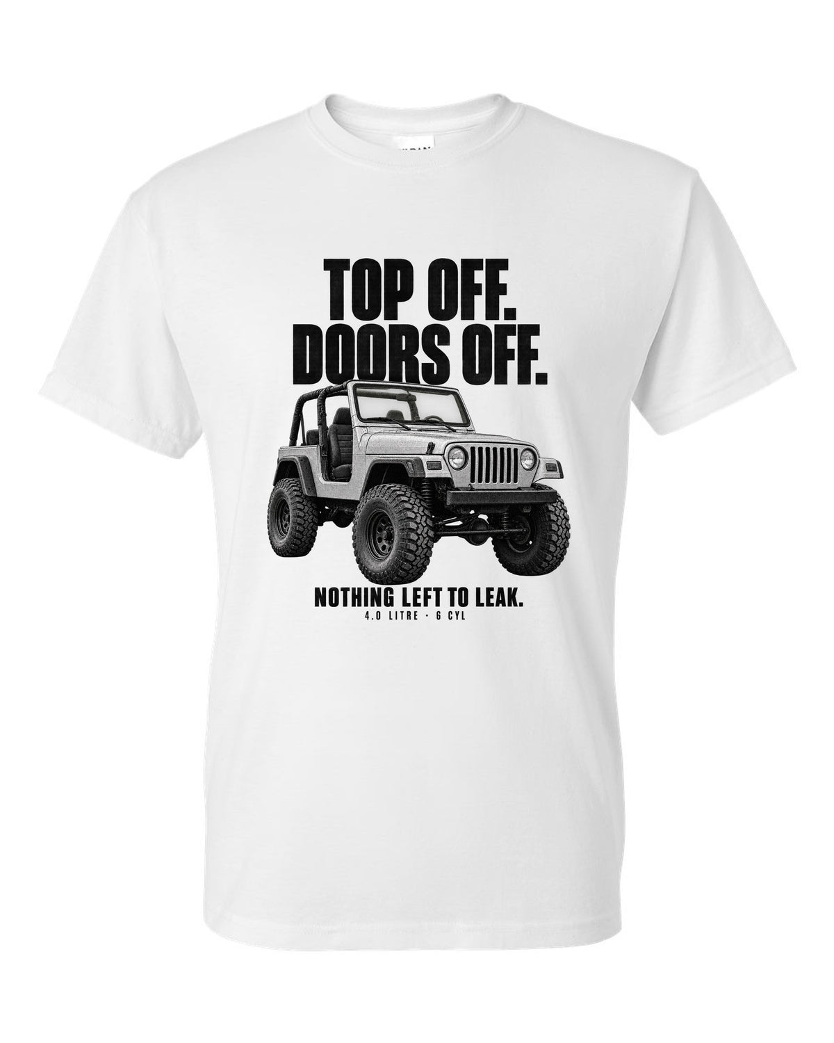 Halftone print for the Jeep Wrangler TJ, Top Off Doors Off Nothing Left To Leak white t-shirt front view with the design