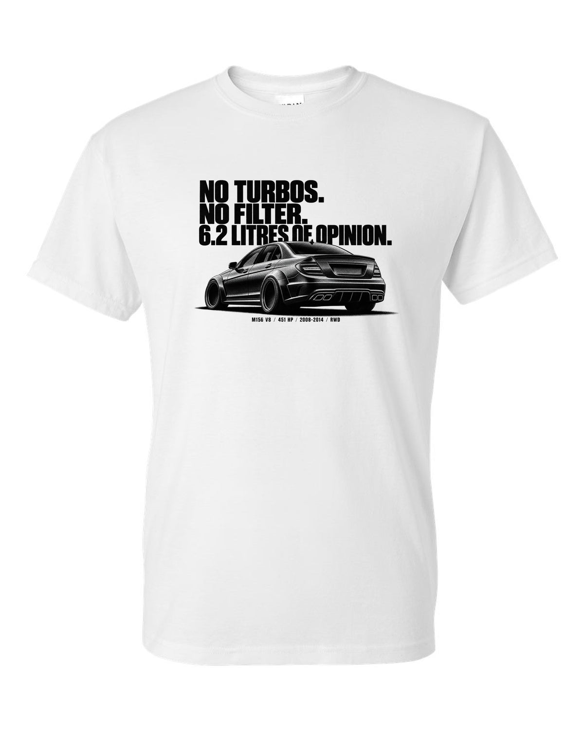 Halftone print of a Mercedes W204 C63 sedan with text No Turbos, No Filter, 6.2 Litres Of Opinion white t-shirt front view with the design