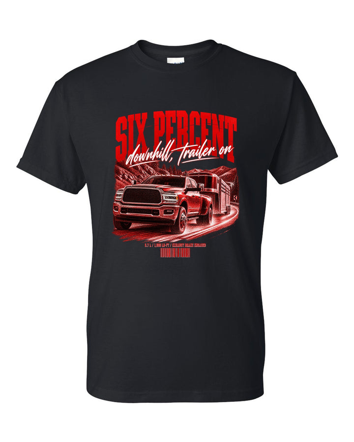 Street poster of a 2019-2024 Ram 3500 towing a trailer with the text Six percent, downhill, trailer on black t-shirt front view with the design