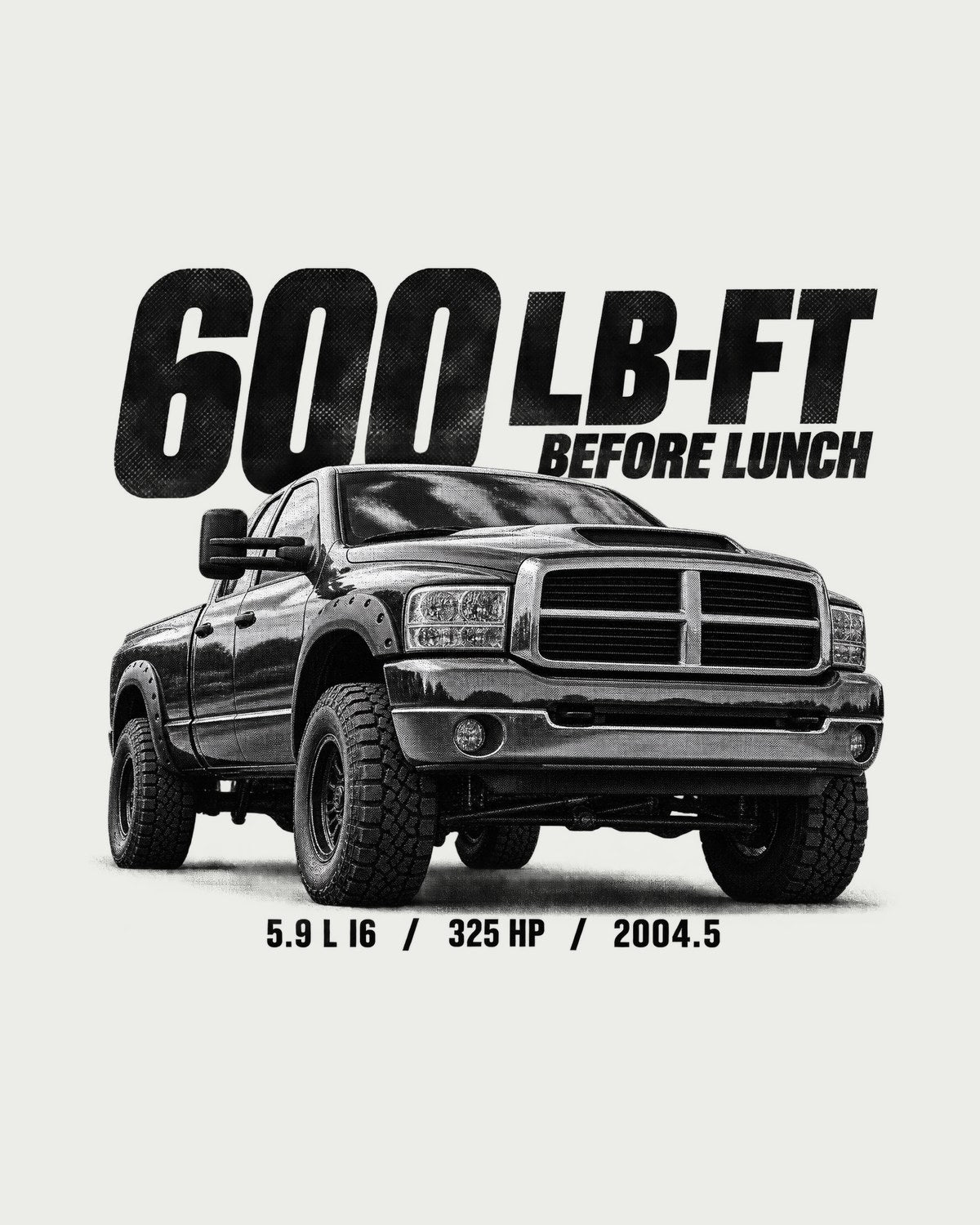 Ram 2500 3rd Gen 5.9 High Output Shirt, 600 Lb-Ft Halftone design only