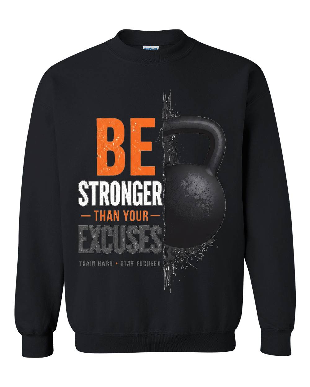 Be Stronger Than Your Excuses Crewneck Sweatshirt
