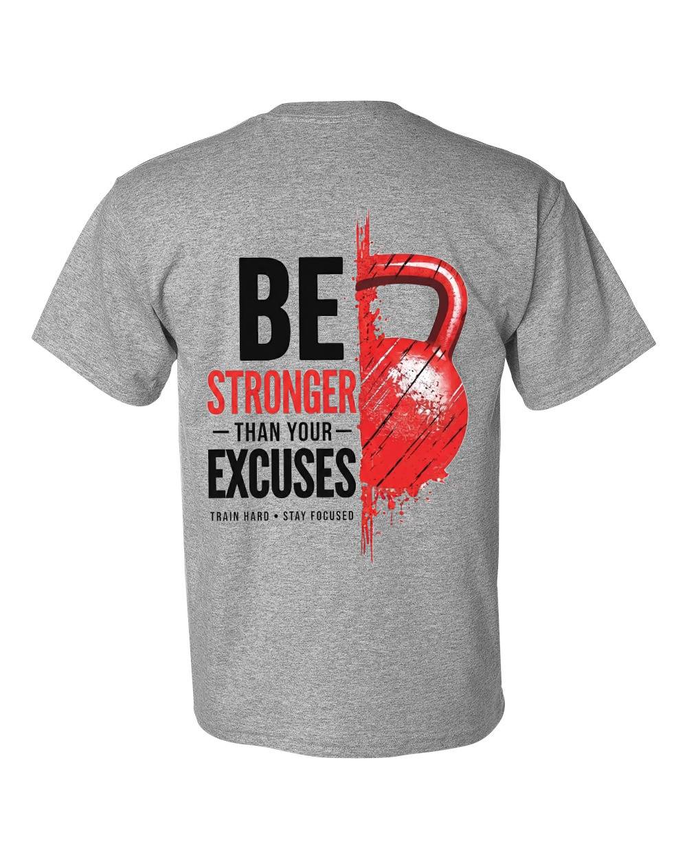 Be Stronger Than Your Excuses T-Shirt