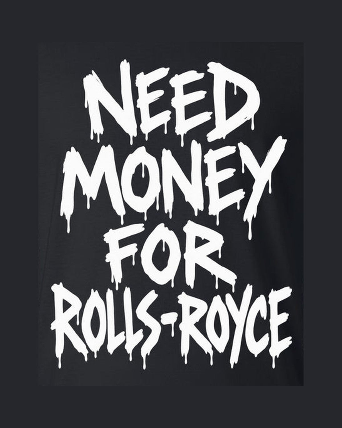 Need Money For Rolls-Royce Shirt, Funny Car Guy Tee design only