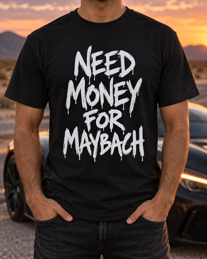 Need Money For Maybach Shirt, Funny Car Guy Tee T-Shirt Black worn hero