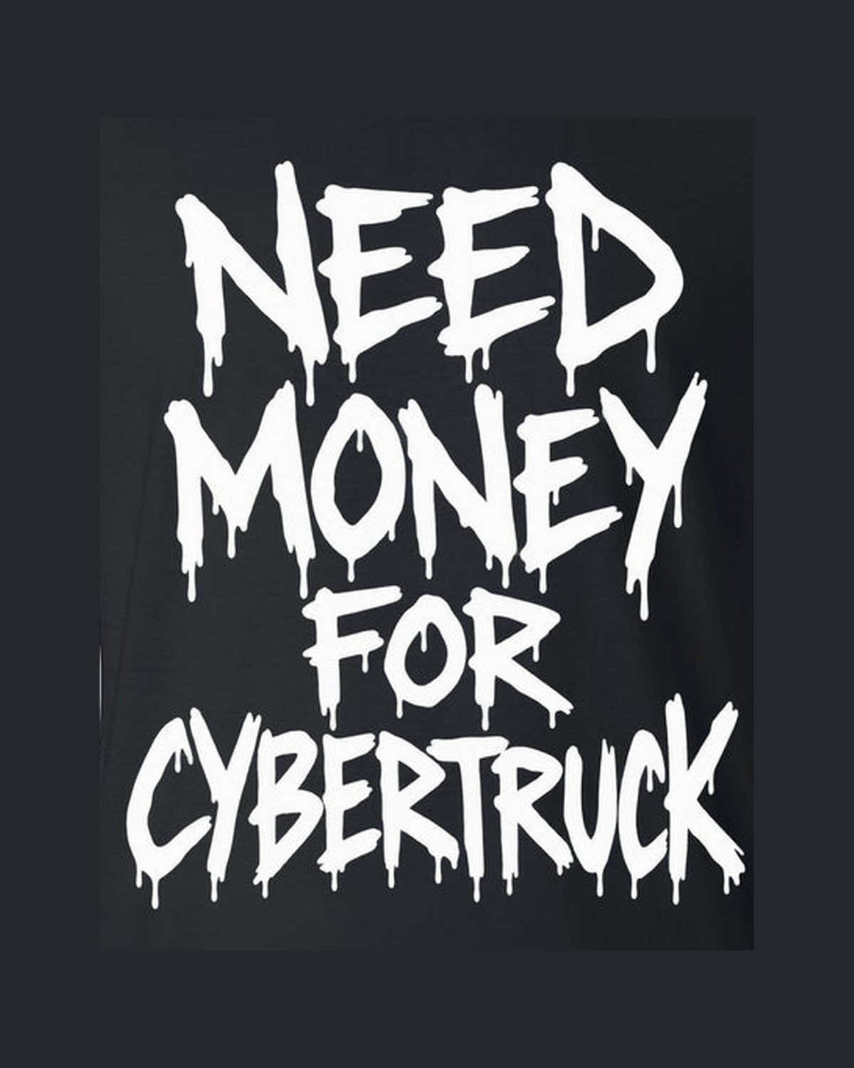Need Money For Cybertruck Shirt, Funny Car Guy Tee design only