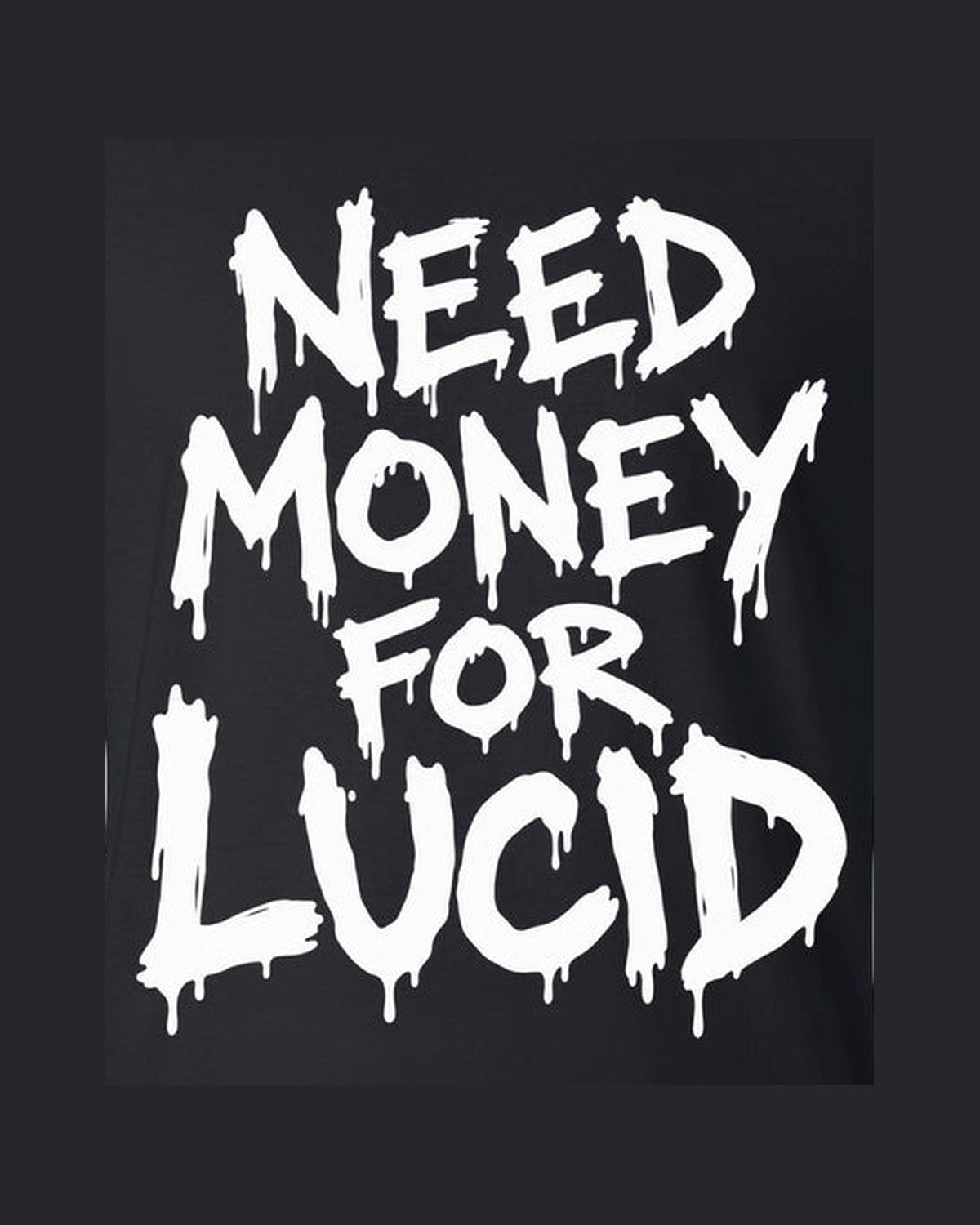 Need Money For Lucid Shirt, Funny Car Guy Tee design only
