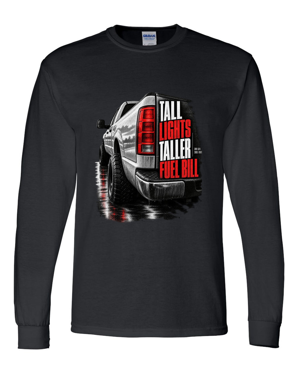Macro of the vertical tail light on a 2003-2009 Ram 2500 with the text Tall lights, taller fuel bill black long sleeve front view with the design