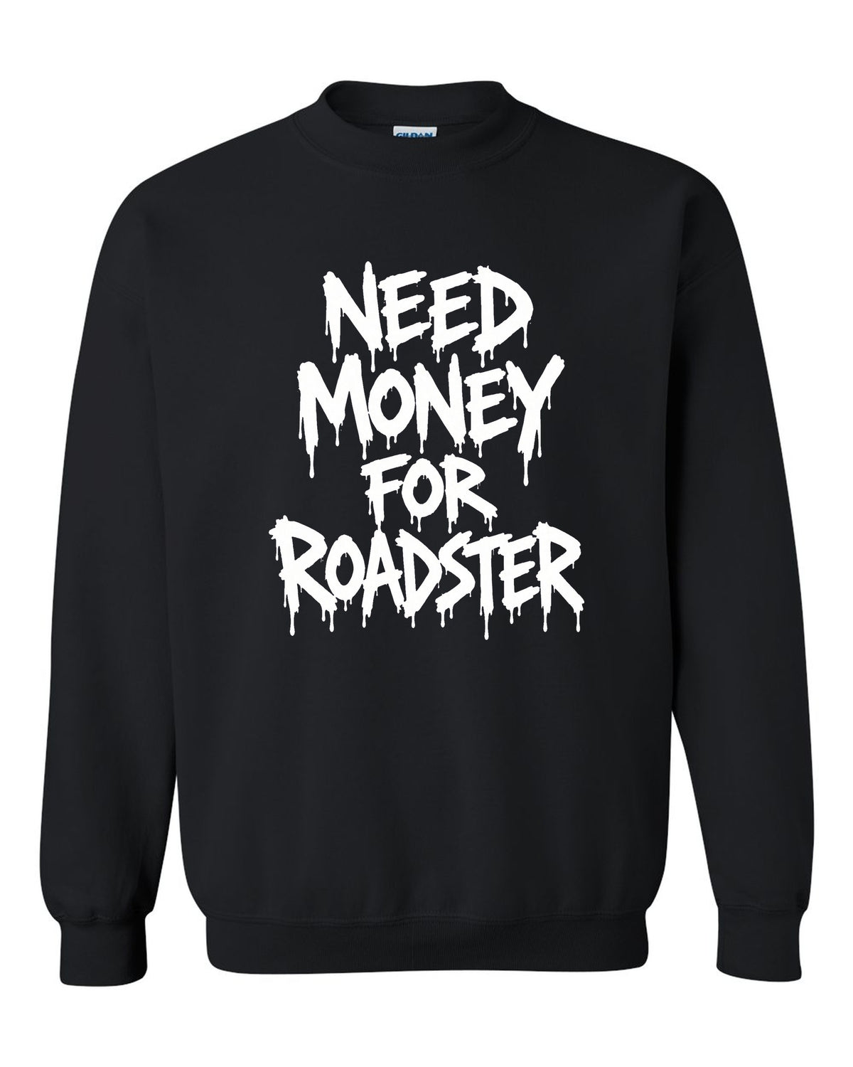 Need Money For Roadster Crewneck Black front