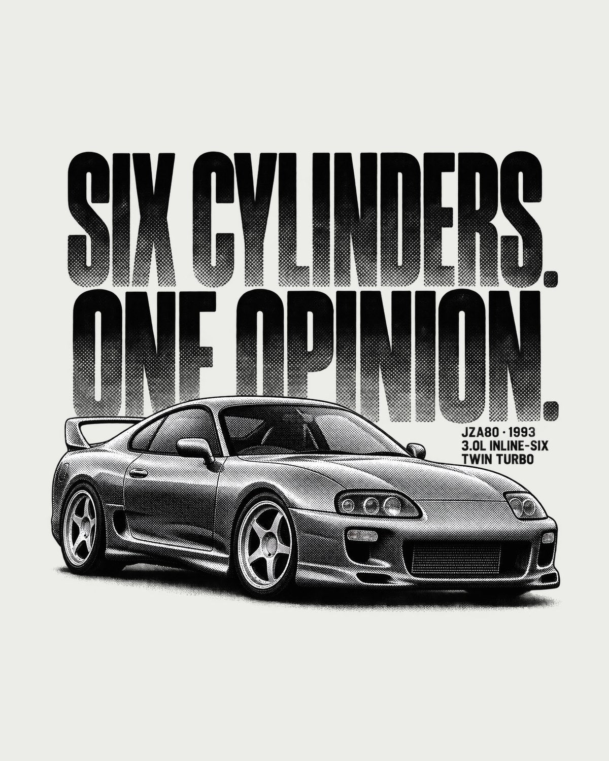 Six Cylinders, One Opinion Halftone Tee, Toyota Supra A80 design only