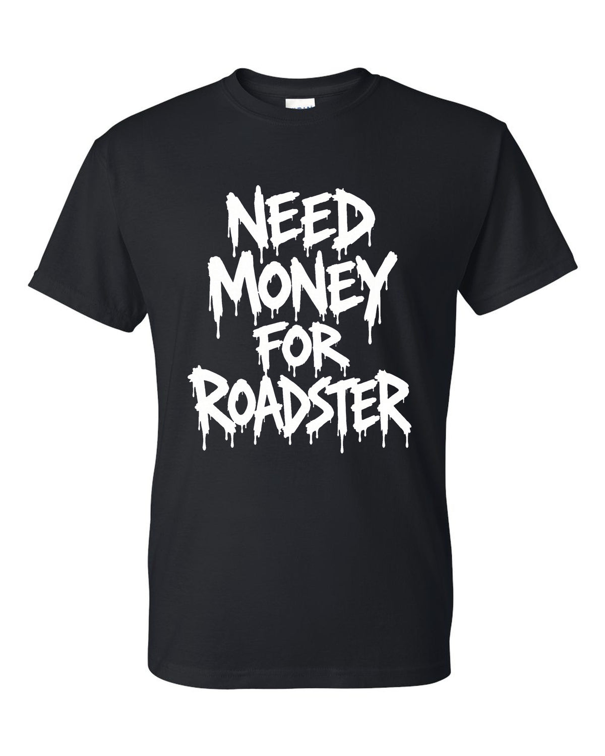 Need Money For Roadster T-Shirt Black front