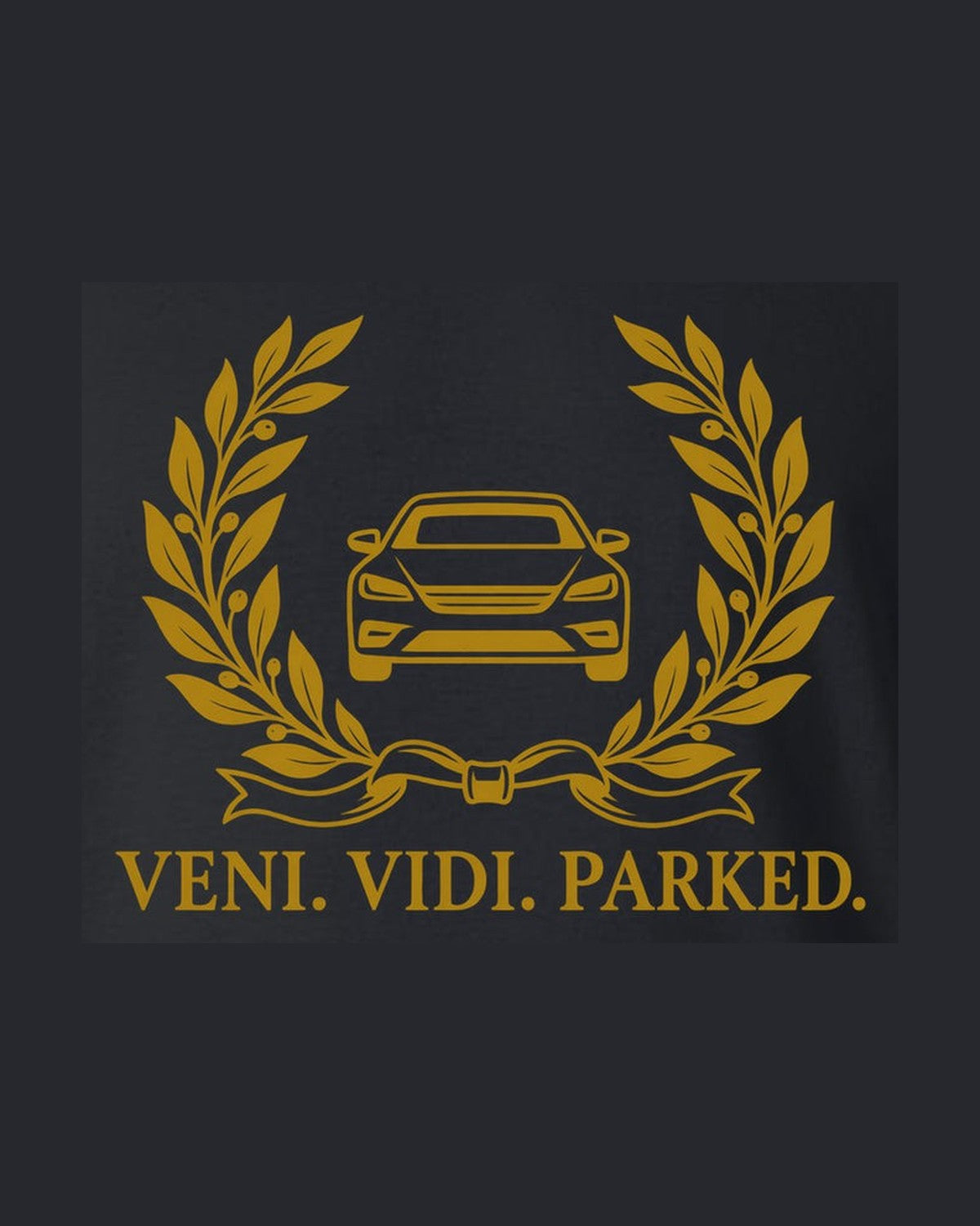 Veni Vidi Parked Funny Car Guy Shirt for Car Lovers design only