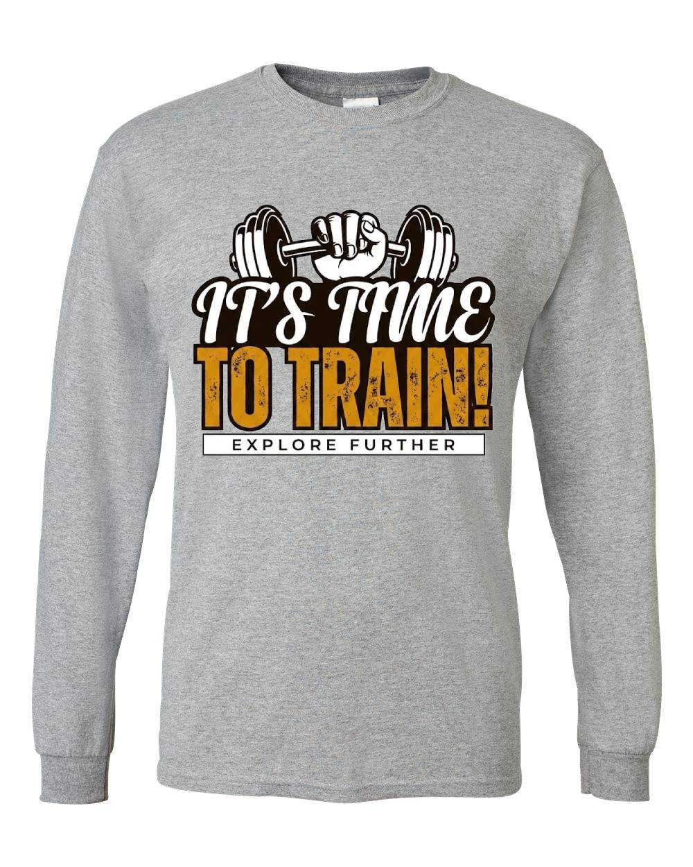 It's Time To Train Long Sleeve T-Shirt