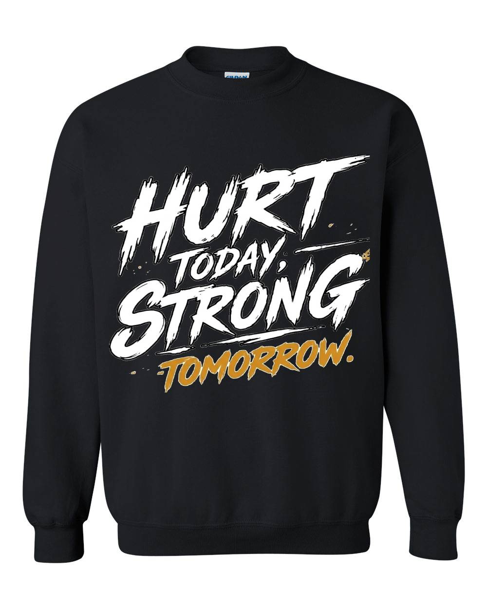 Hurt Today, Strong Tomorrow Crewneck Sweatshirt