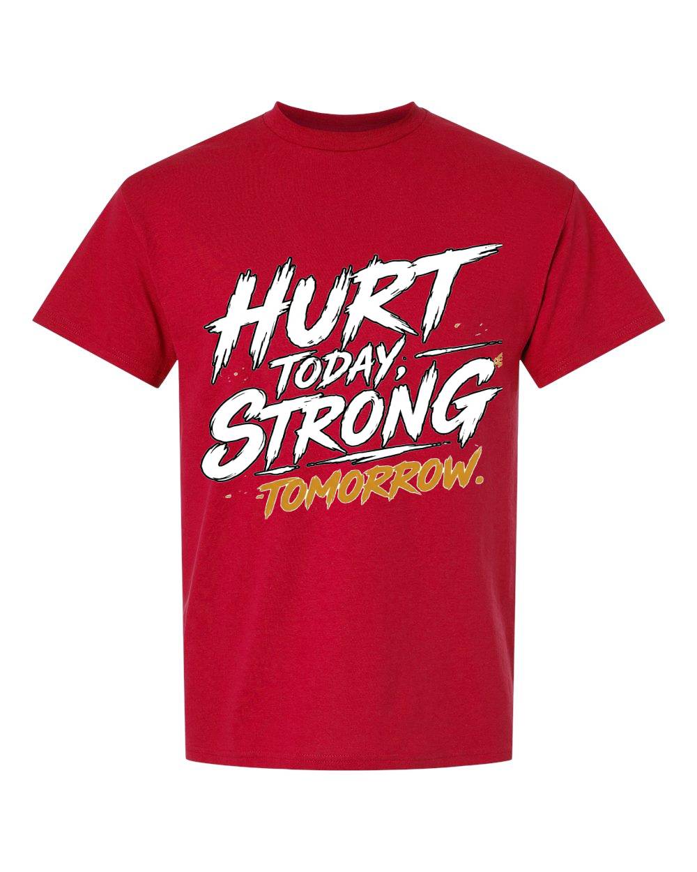 Hurt Today, Strong Tomorrow T-Shirt