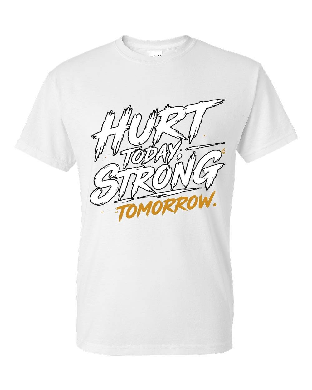 Hurt Today, Strong Tomorrow T-Shirt