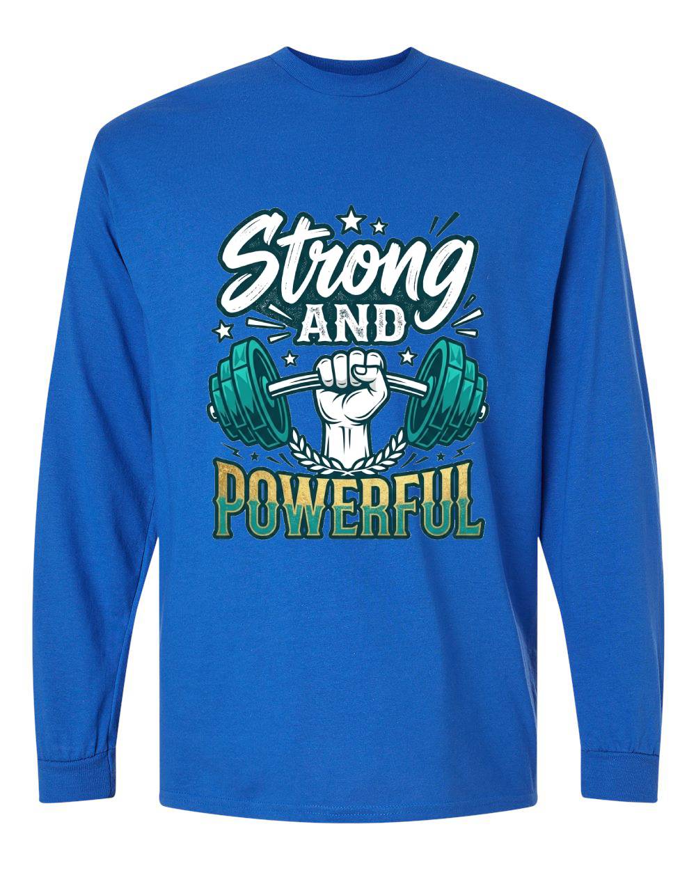 Strong and Powerful Long Sleeve T-Shirt
