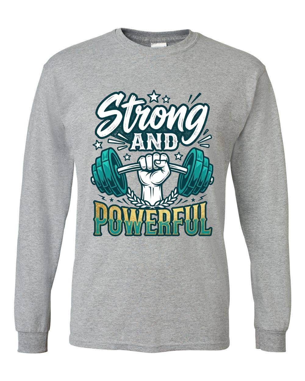 Strong and Powerful Long Sleeve T-Shirt