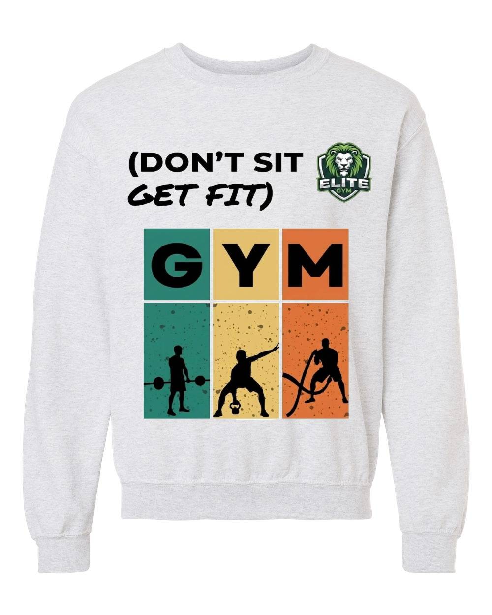 Elite Gym "Don't Sit Get Fit" Crewneck Sweatshirt