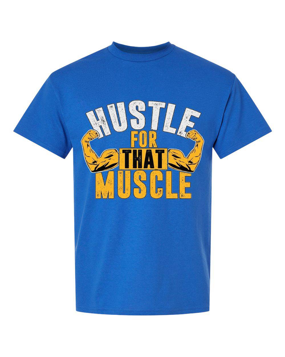 Hustle for That Muscle T-Shirt