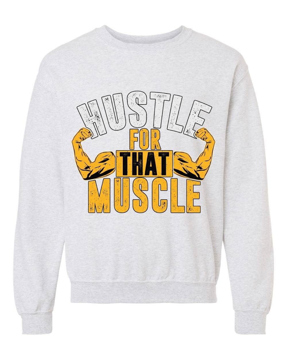 Hustle for That Muscle Crewneck Sweatshirt