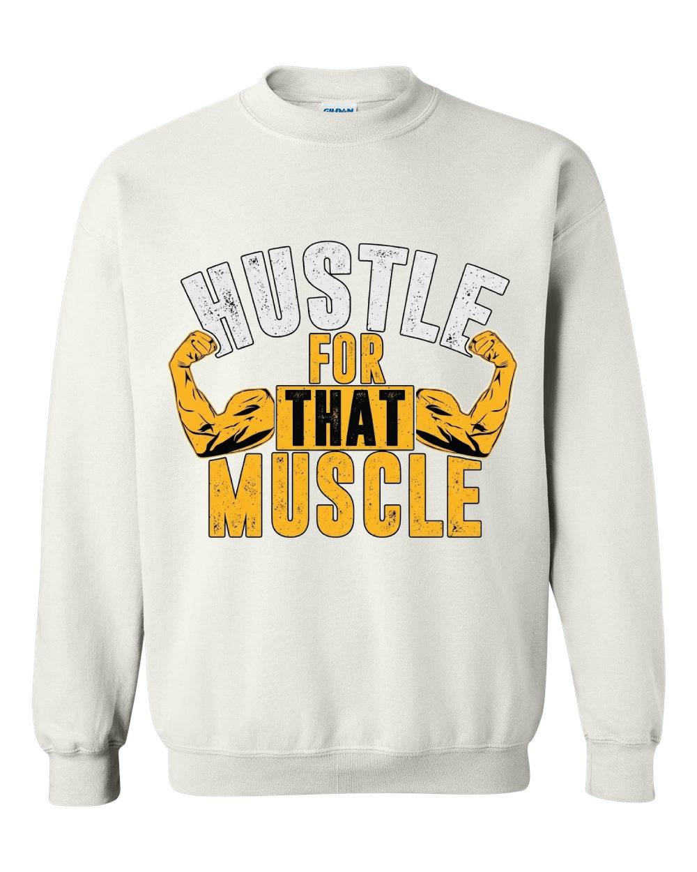 Hustle for That Muscle Crewneck Sweatshirt