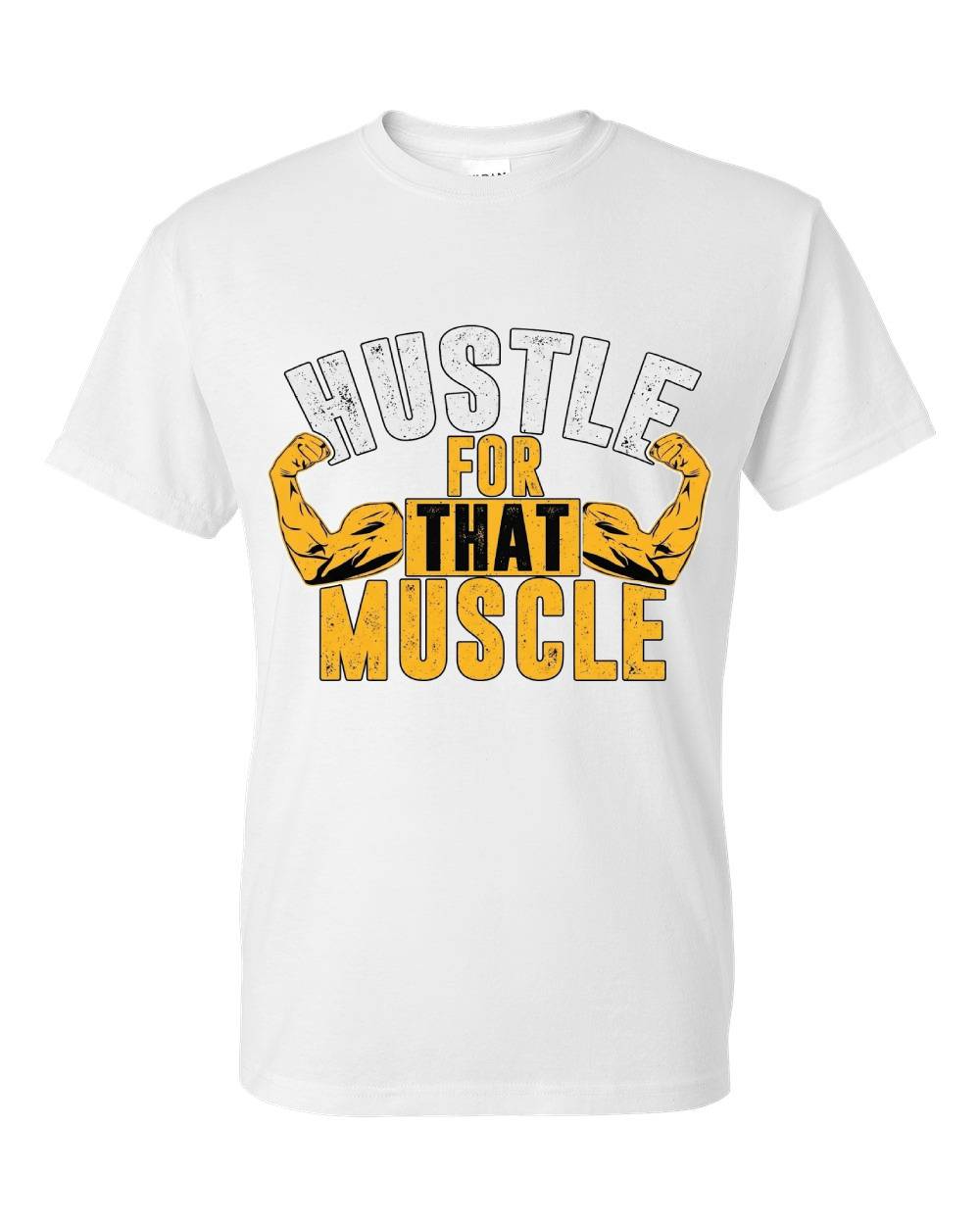 Hustle for That Muscle T-Shirt