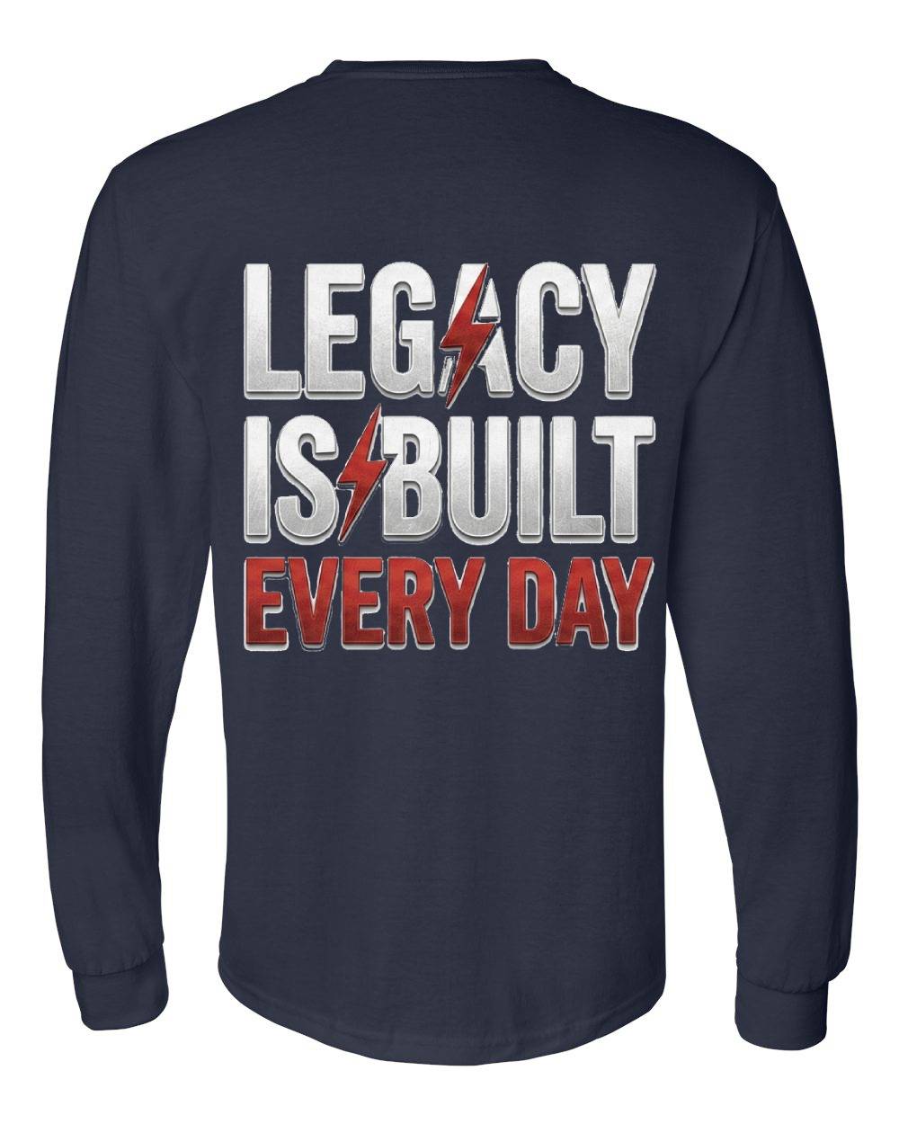 Legacy Is Built Every Day Long Sleeve T-Shirt