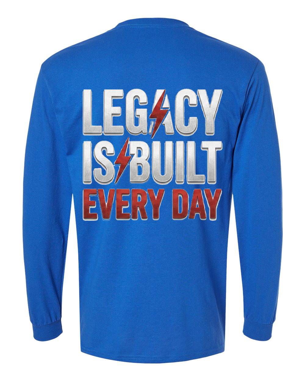 Legacy Is Built Every Day Long Sleeve T-Shirt