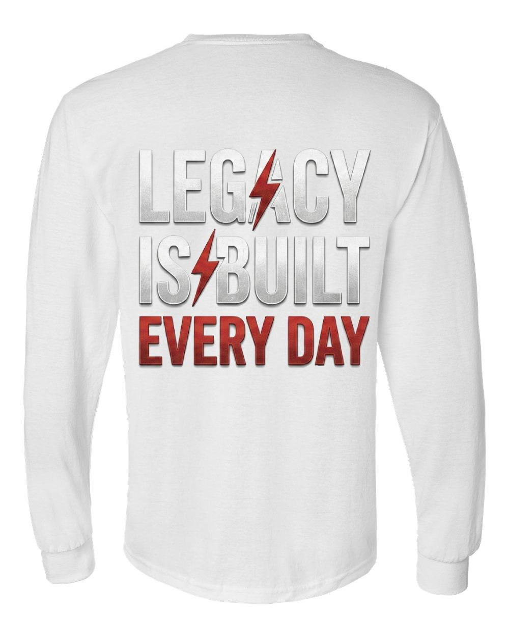 Legacy Is Built Every Day Long Sleeve T-Shirt