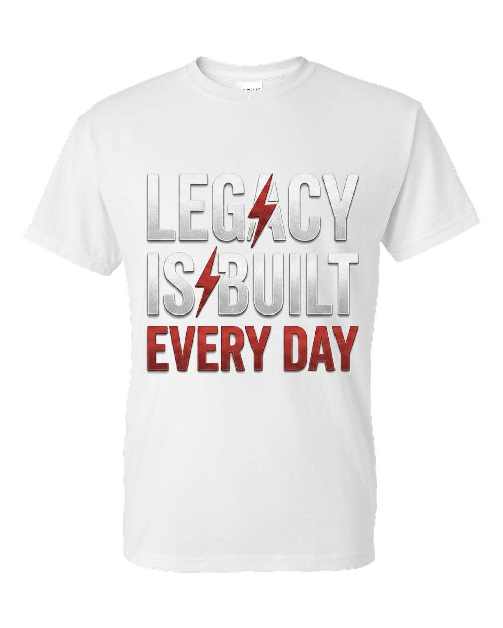 Legacy Is Built Every Day T-Shirt