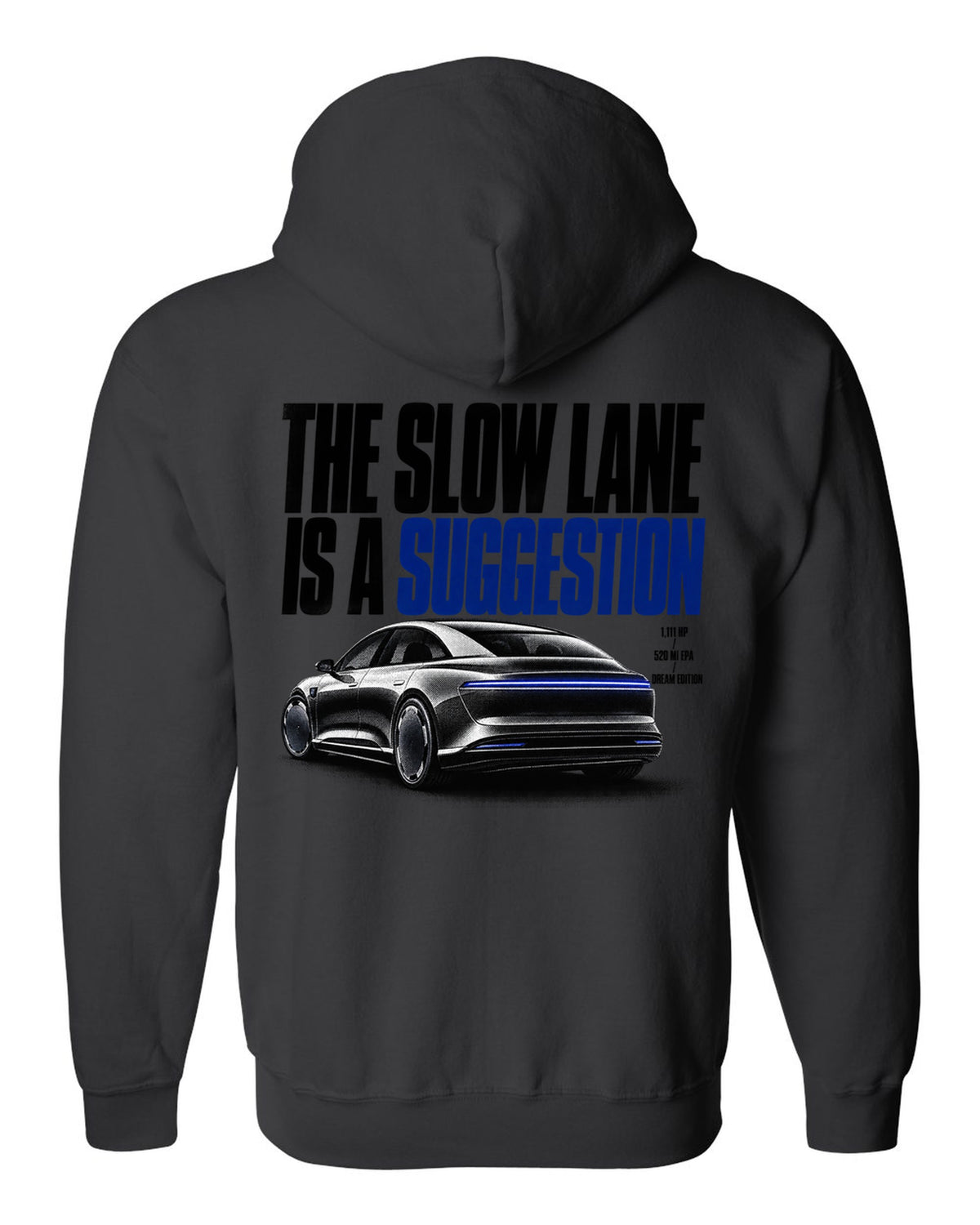 Halftone Lucid Air Dream Edition 2021 with the slow lane is a suggestion, 1,111 HP, 520 mi EPA black zip hoodie back view with the design