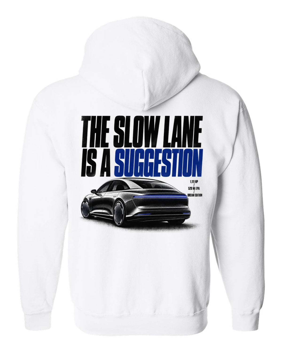 Halftone Lucid Air Dream Edition 2021 with the slow lane is a suggestion, 1,111 HP, 520 mi EPA white zip hoodie back view with the design