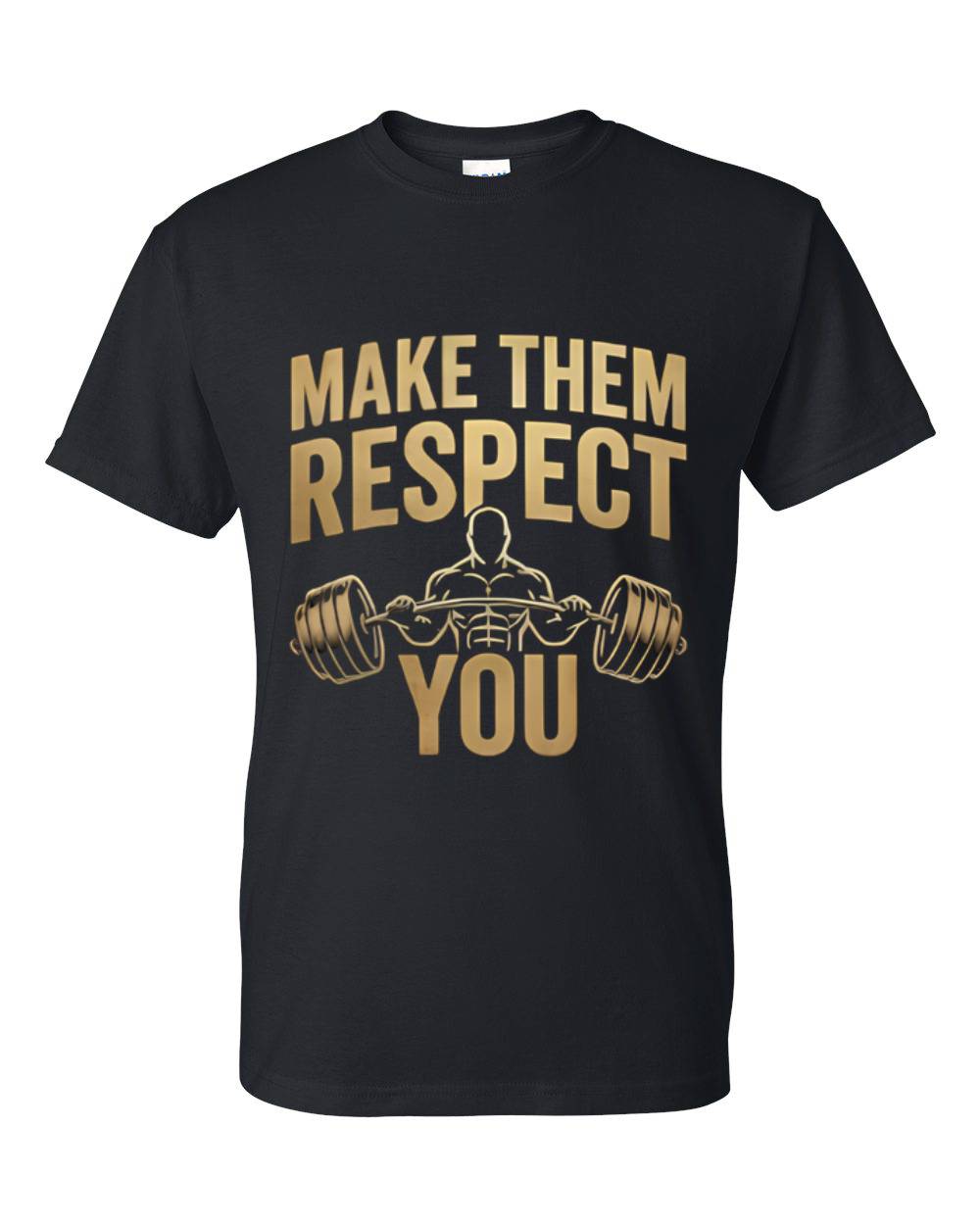 "Make Them Respect You" T-Shirt