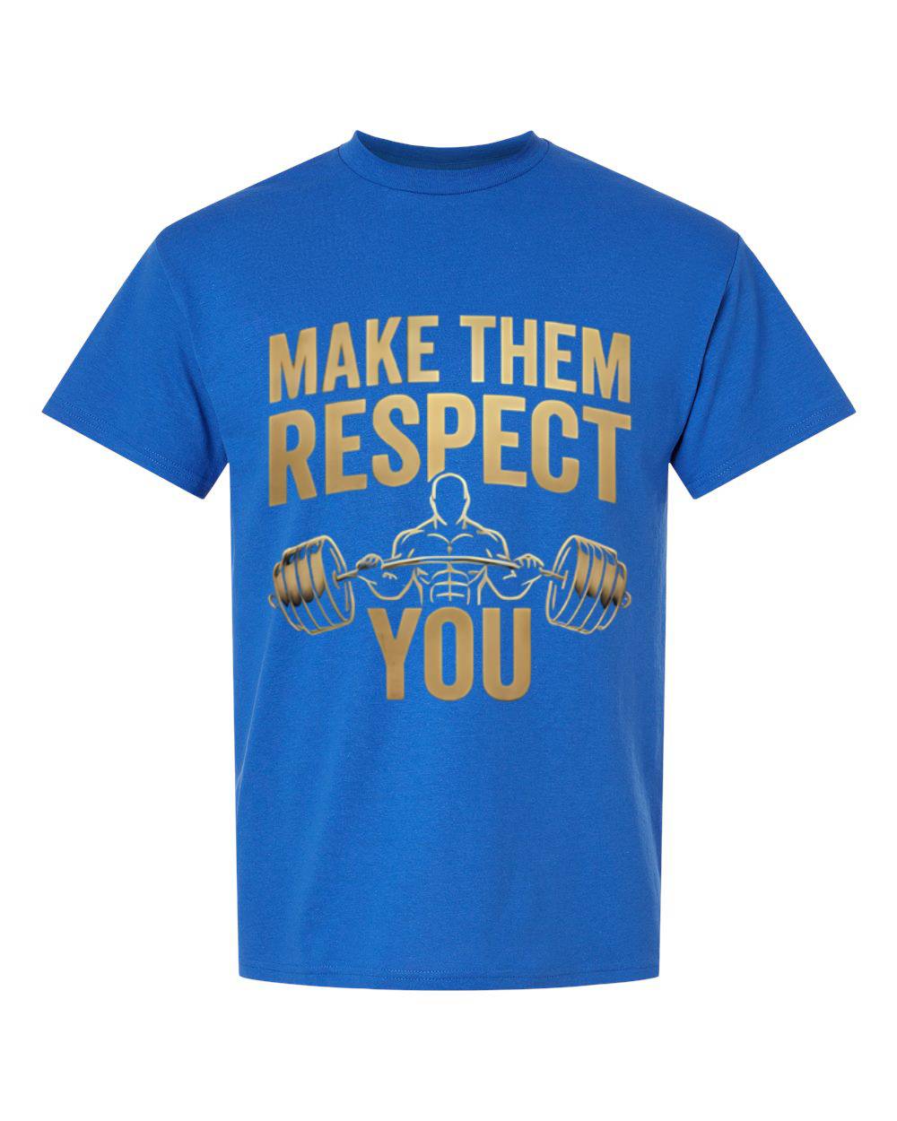 "Make Them Respect You" T-Shirt