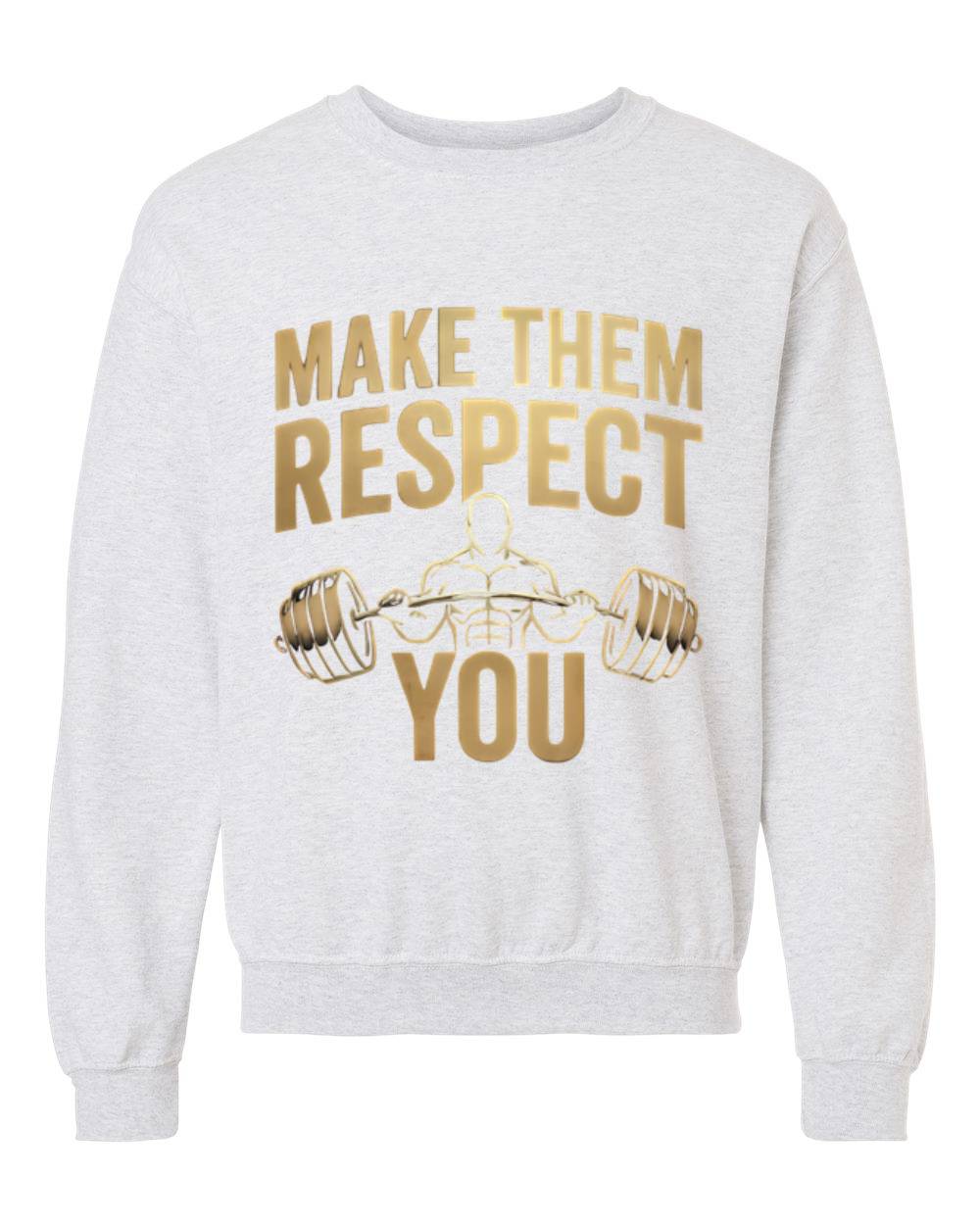"Make Them Respect You" Crewneck Sweatshirt