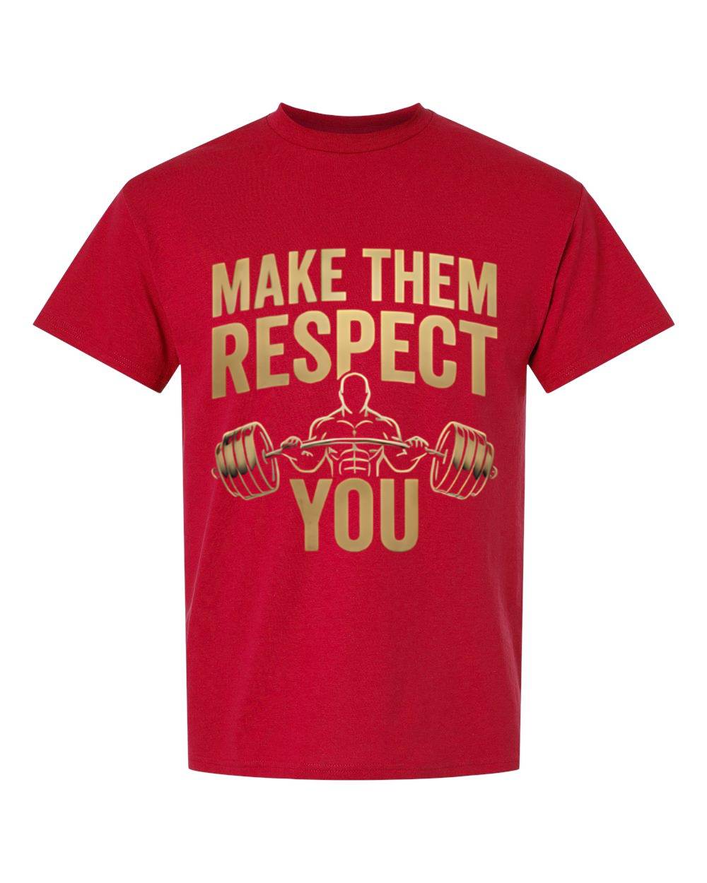 "Make Them Respect You" T-Shirt