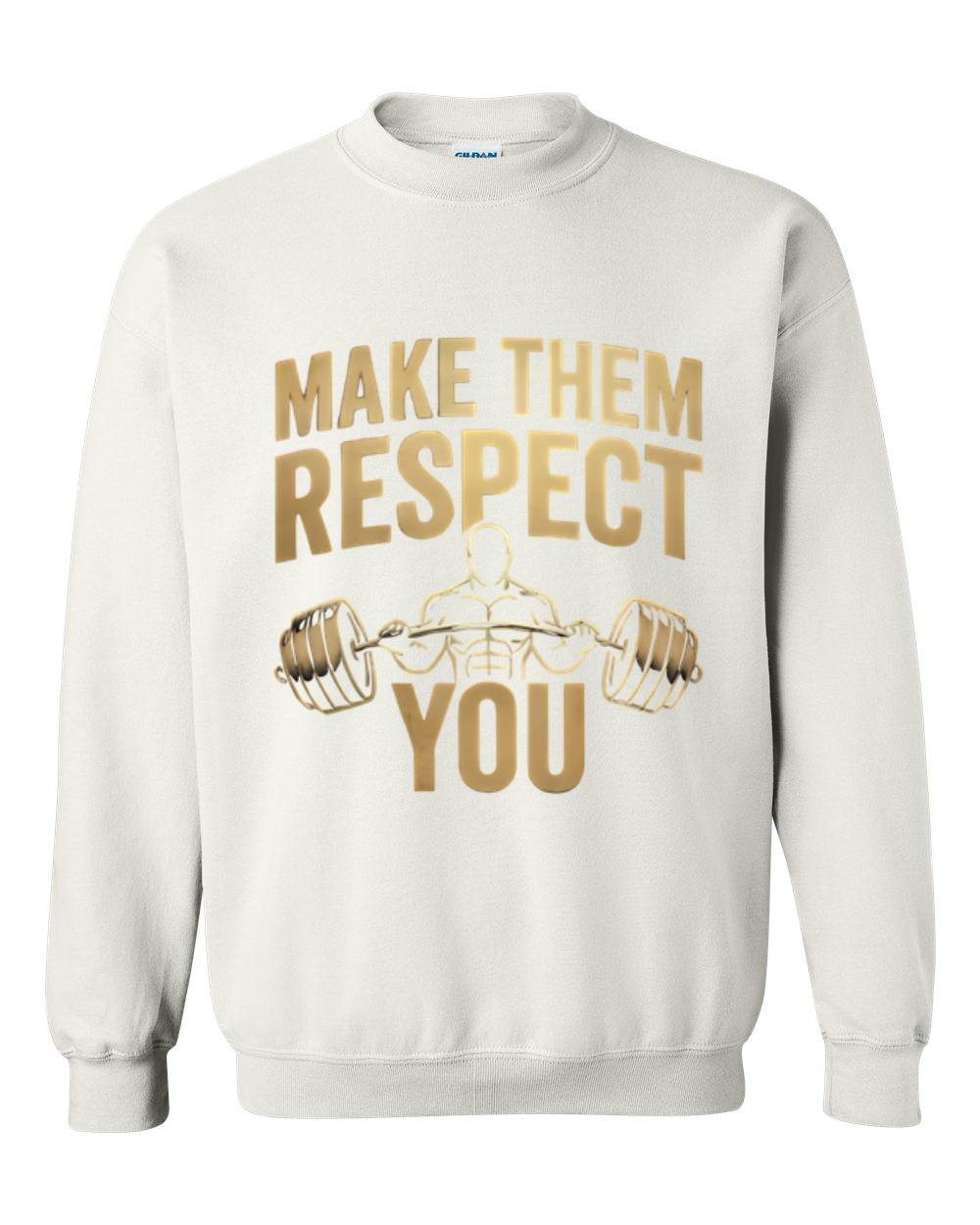 "Make Them Respect You" Crewneck Sweatshirt