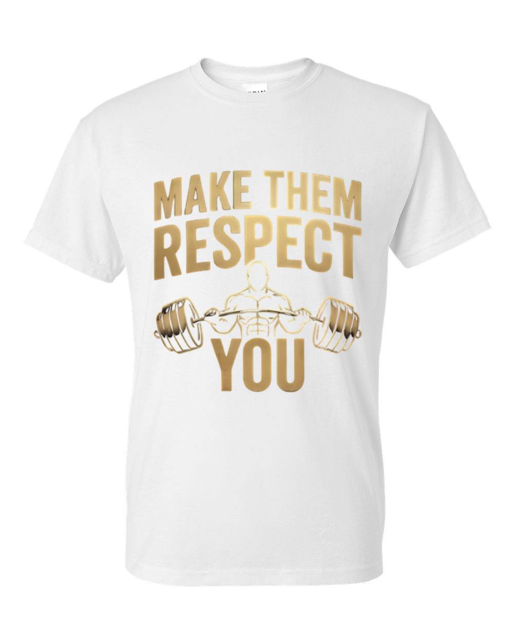 "Make Them Respect You" T-Shirt