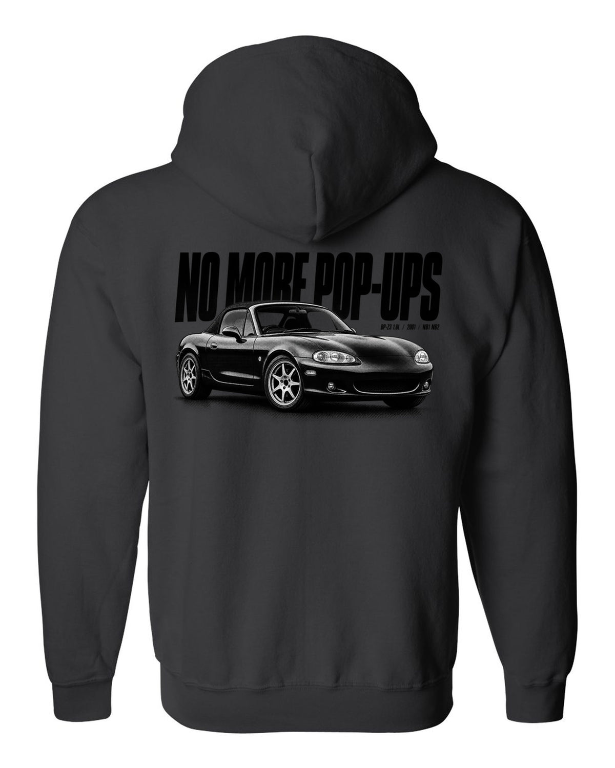 Halftone print for the Mazda MX-5 NB2 2001-05 reading no more pop-ups with BP-Z3 1.8L detail black zip hoodie back view with the design