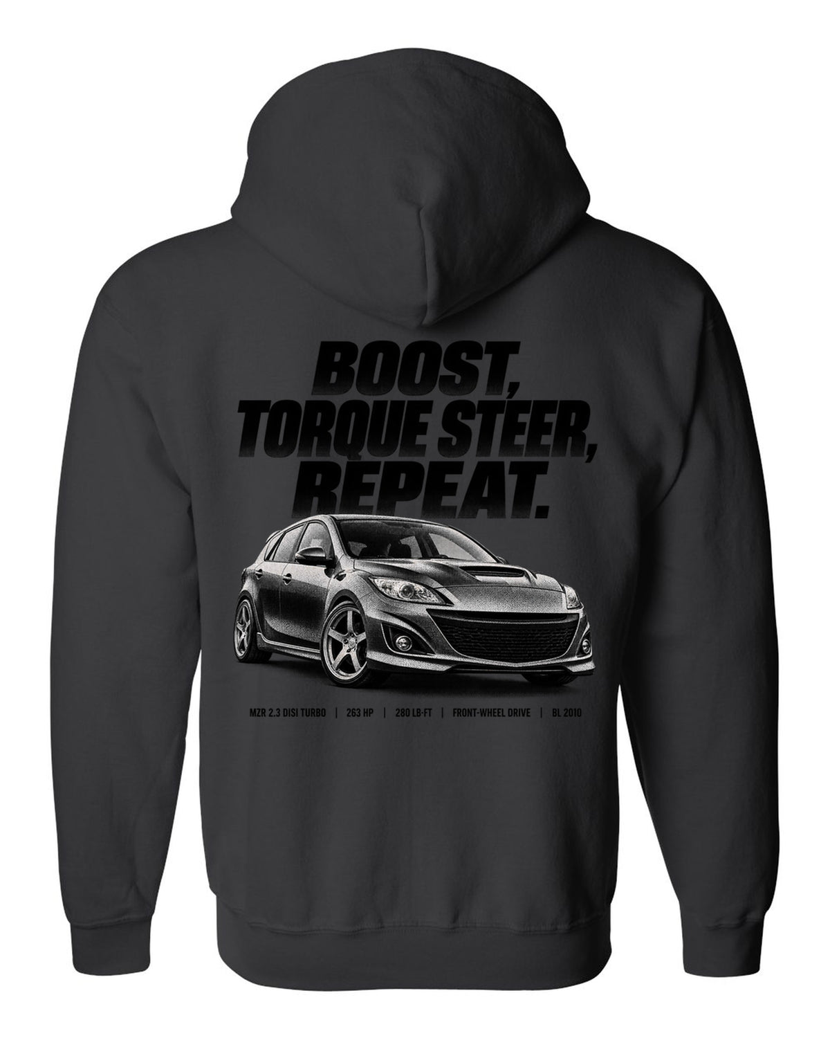 Halftone print for the 2010 Mazdaspeed3 BL reading boost, torque steer, repeat with MZR 2.3 DISI specs black zip hoodie back view with the design