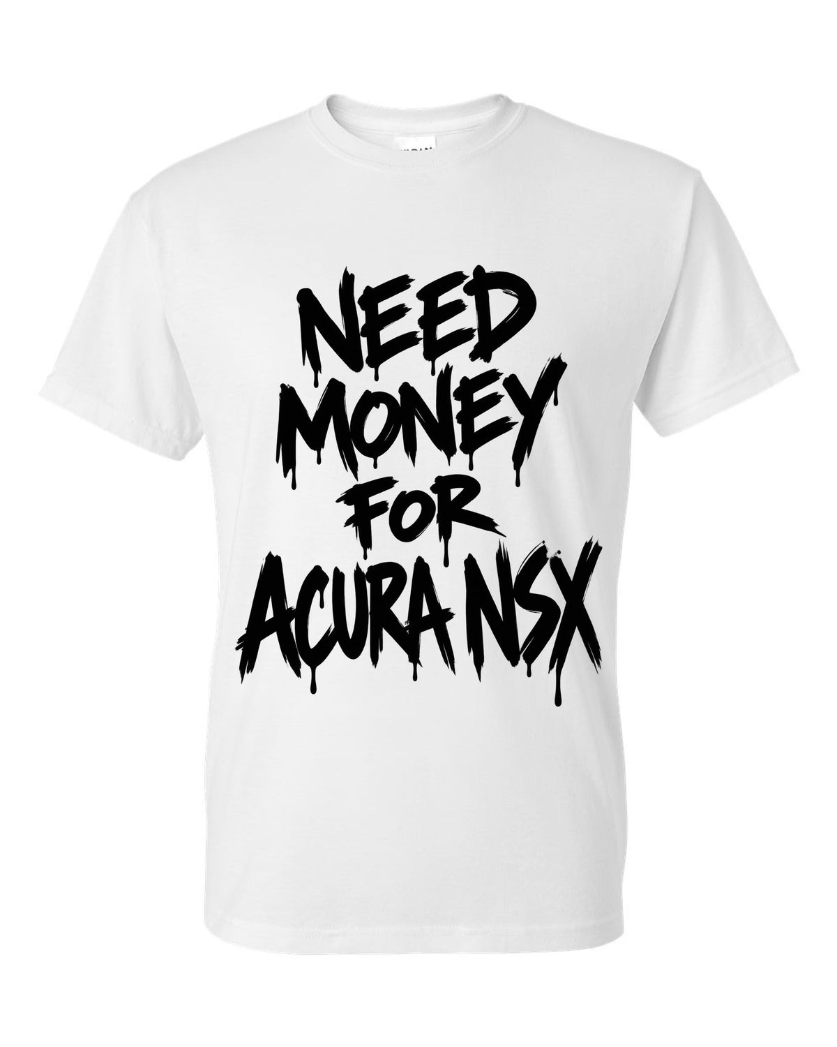 Need money for Acura NSX dripping marker text white t-shirt front view with the design