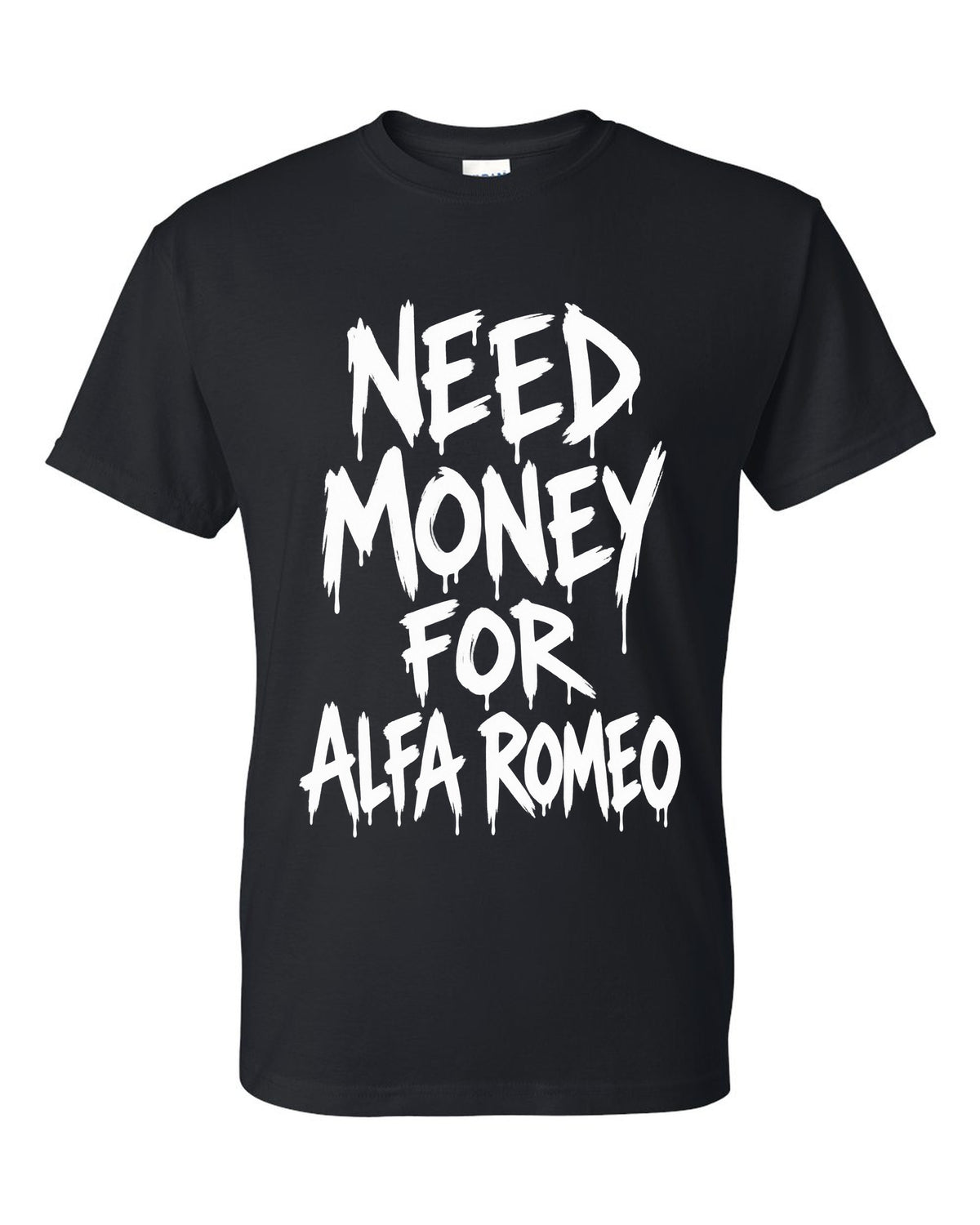 Need money for Alfa Romeo dripping marker text black t-shirt front view with the design