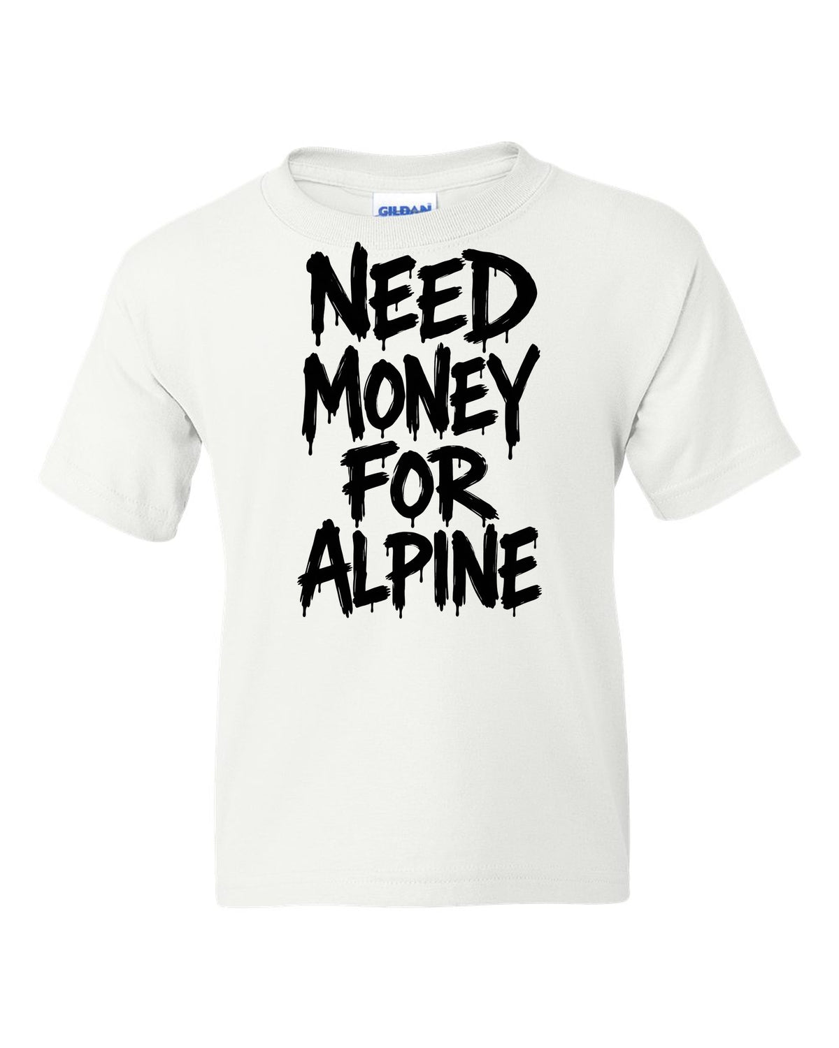 Need money for Alpine dripping marker text white kids tee front view with the design
