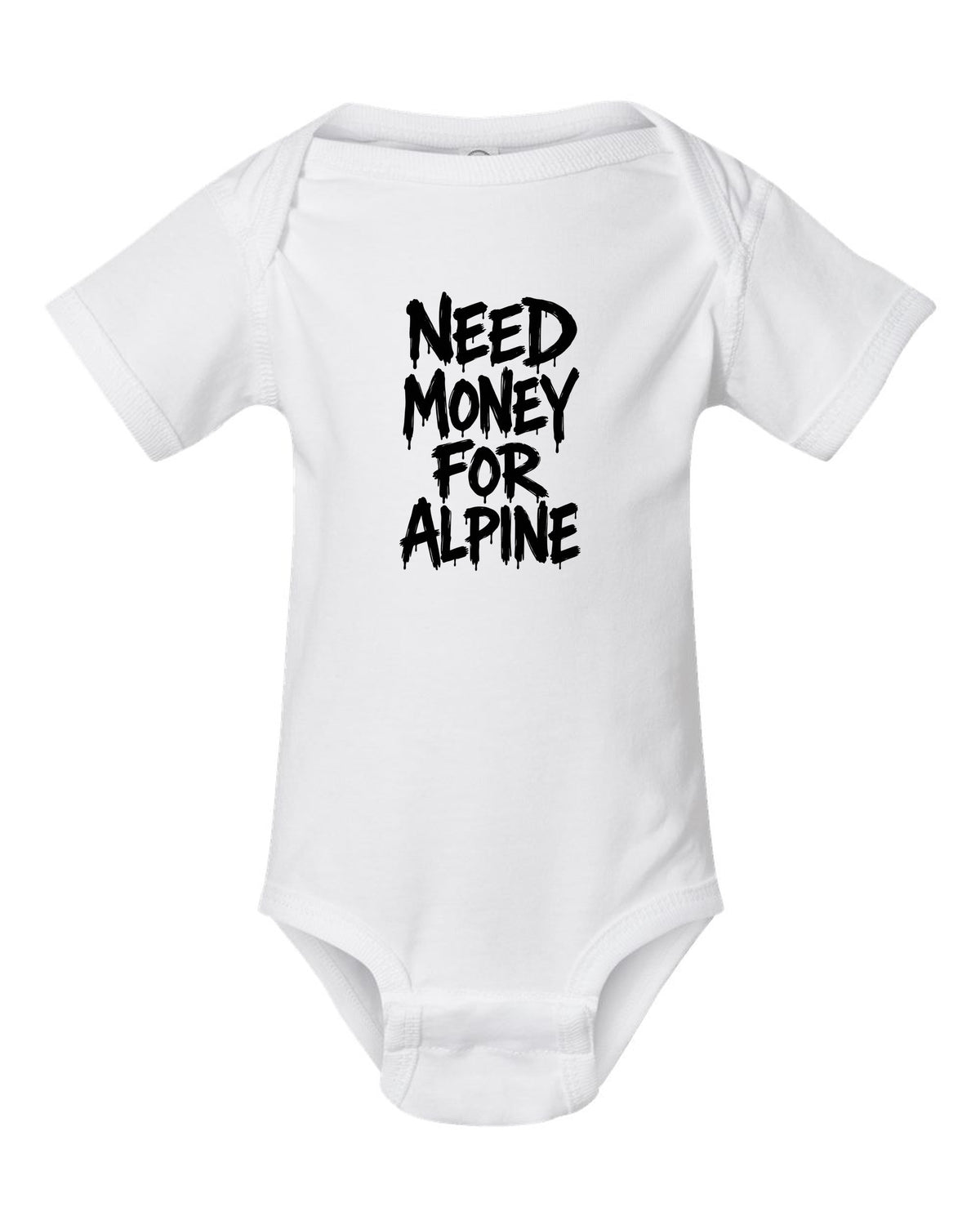 Need money for Alpine dripping marker text white baby onesie front view with the design