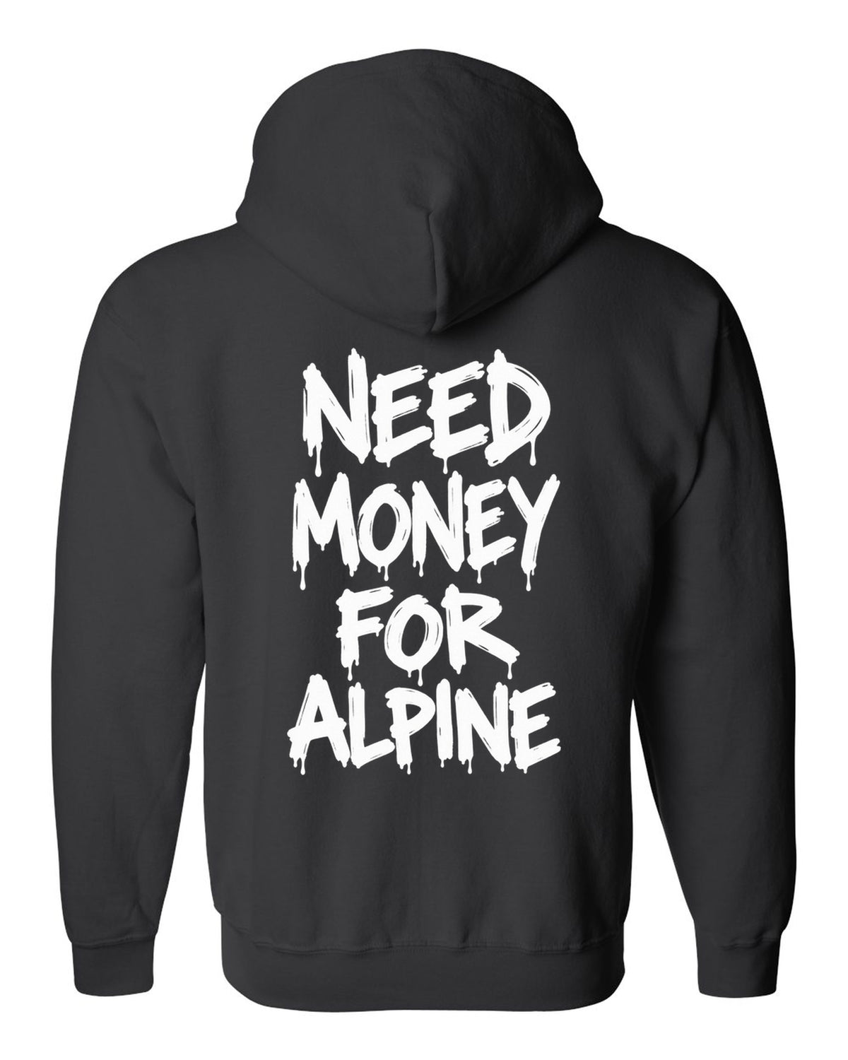 Need money for Alpine dripping marker text black zip hoodie back view with the design