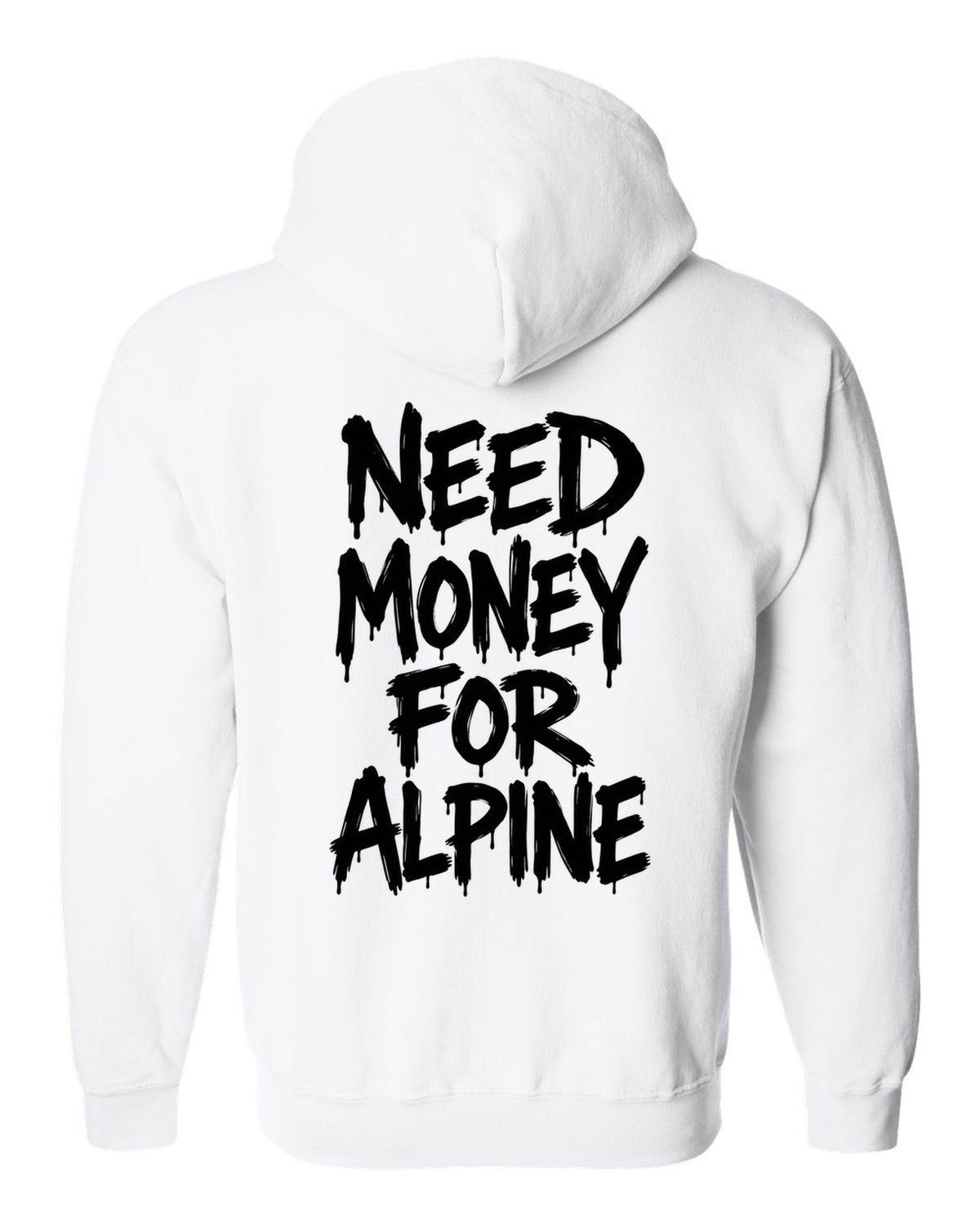 Need money for Alpine dripping marker text white zip hoodie back view with the design