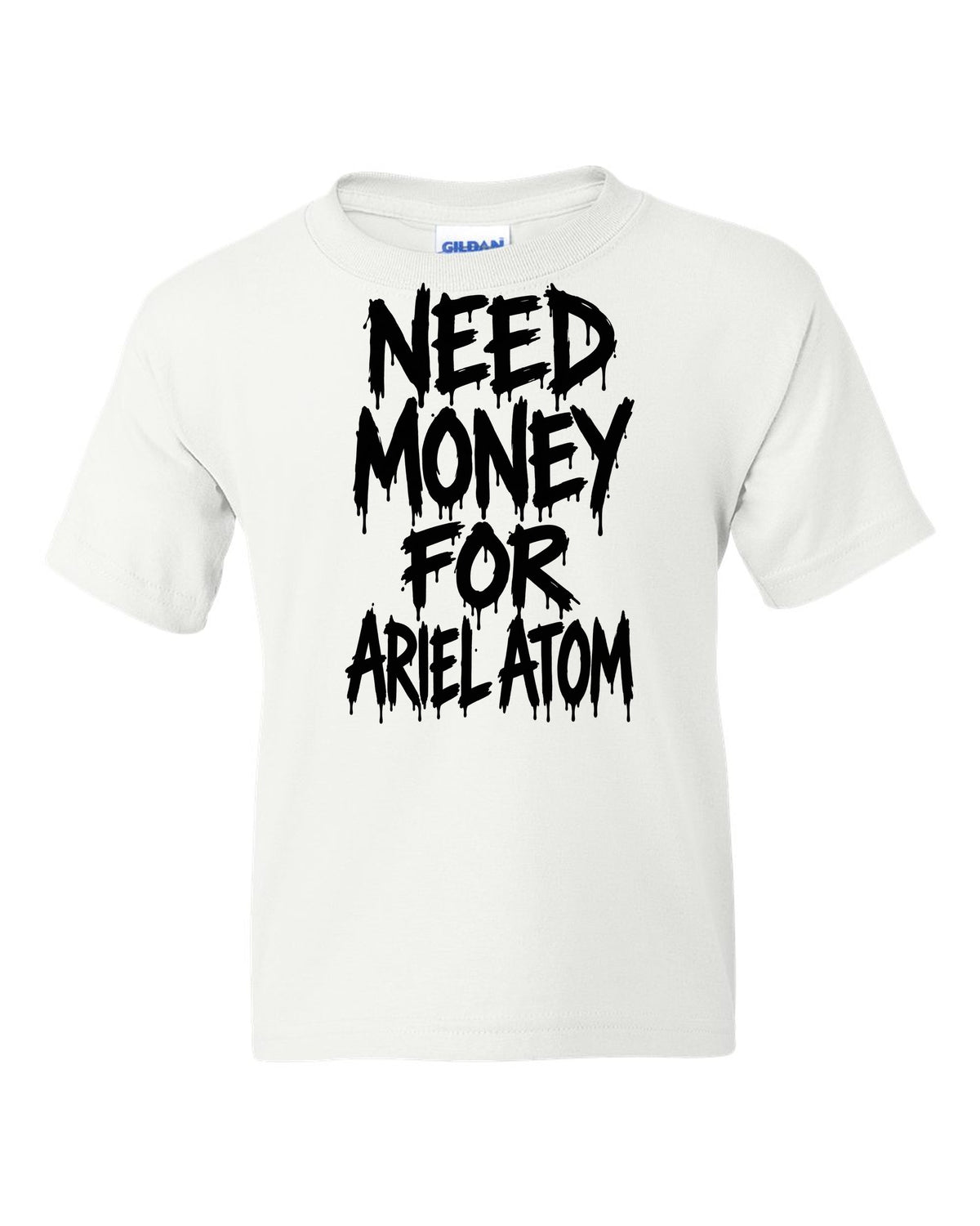 Need money for Ariel Atom dripping marker text white kids tee front view with the design
