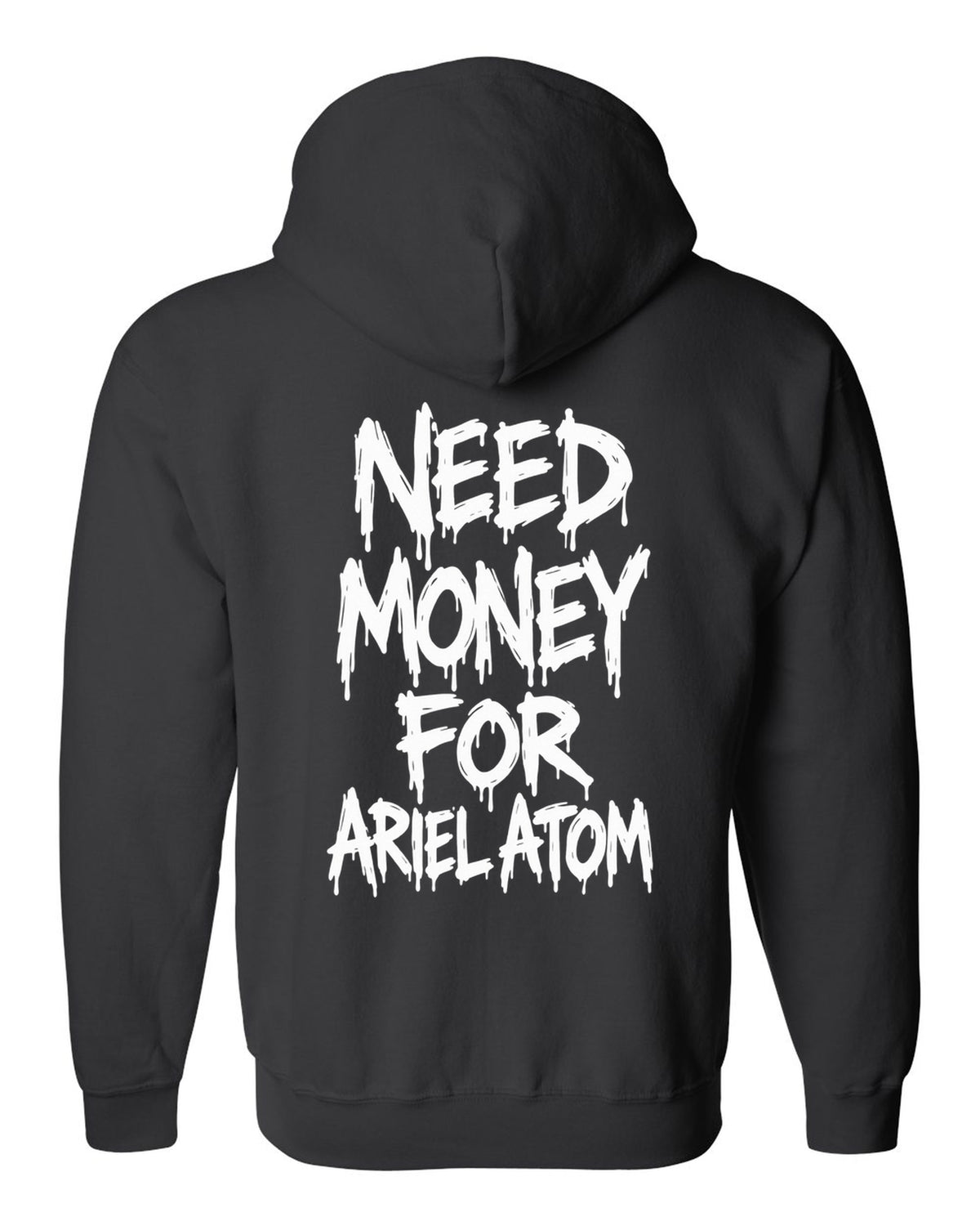 Need money for Ariel Atom dripping marker text black zip hoodie back view with the design