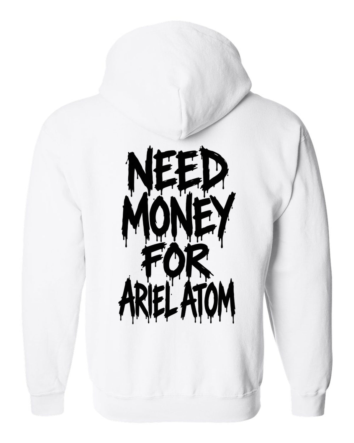 Need money for Ariel Atom dripping marker text white zip hoodie back view with the design